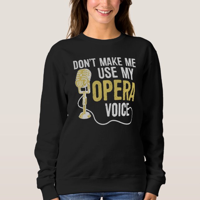 Sweatshirt Ne m'oblige pas à utiliser mon opéra voix chanteur (Devant)