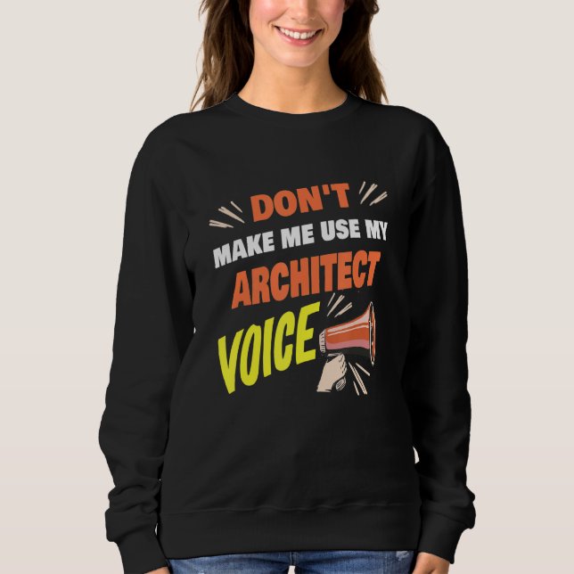 Sweatshirt Ne m'oblige pas à utiliser My Architect Voice Arch (Devant)