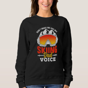 Sweatshirt Ne m'oblige pas à utiliser My Skiing Papa Voice Pè