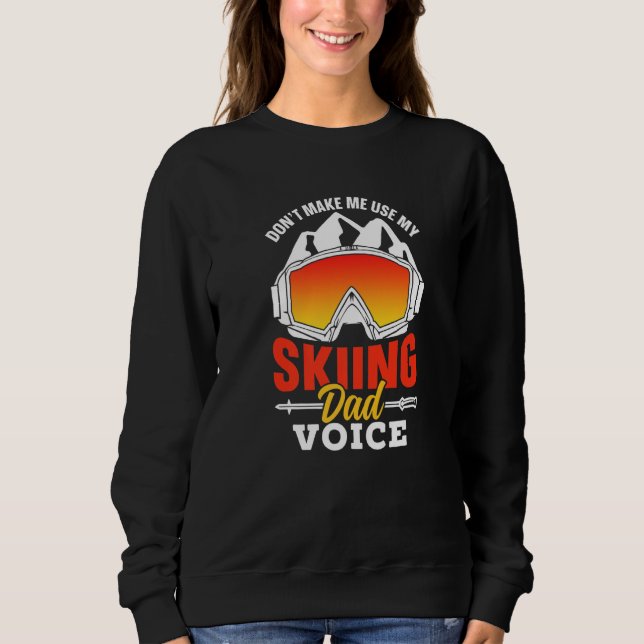 Sweatshirt Ne m'oblige pas à utiliser My Skiing Papa Voice Pè (Devant)