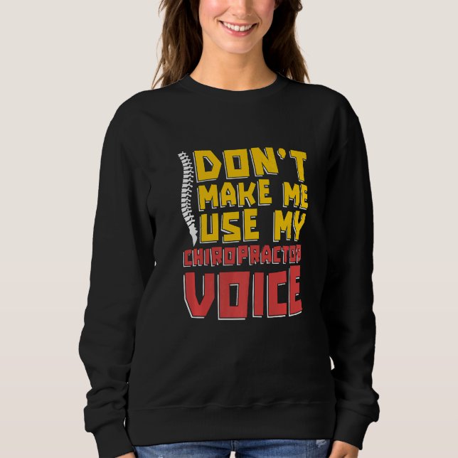 Sweatshirt Ne m'obligez pas à utiliser ma voix de chiropratic (Devant)