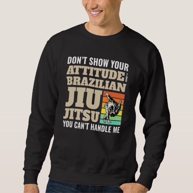 Sweatshirt Ne montrez pas d'attitude Jiu jitsu brésilien coup (Devant)