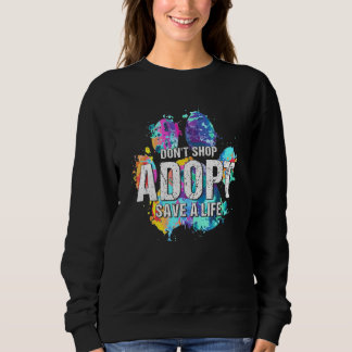 Sweatshirt Ne pas acheter Adopter Sauver la vie Secourir Chie