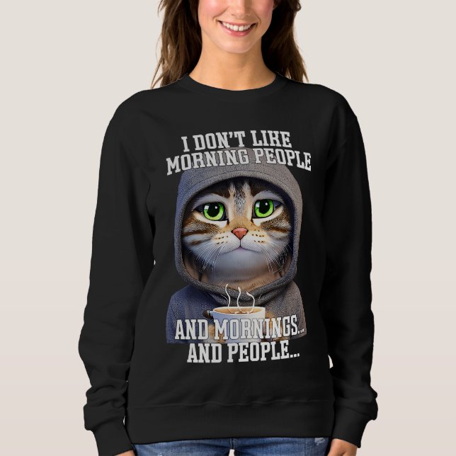 Sweatshirt Ne pas aimer les gens du matin chat avec le café m (Devant)