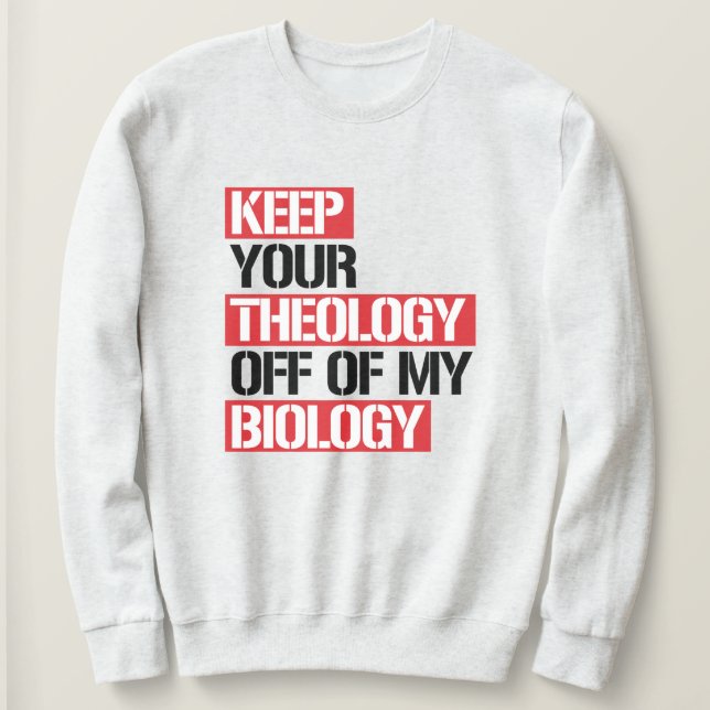 Sweatshirt Ne pas faire de la théologie ma biologie (Design devant)