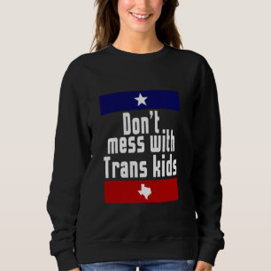 Sweatshirt Ne pas faire de mal avec Trans Kids Texas LGBT Tra