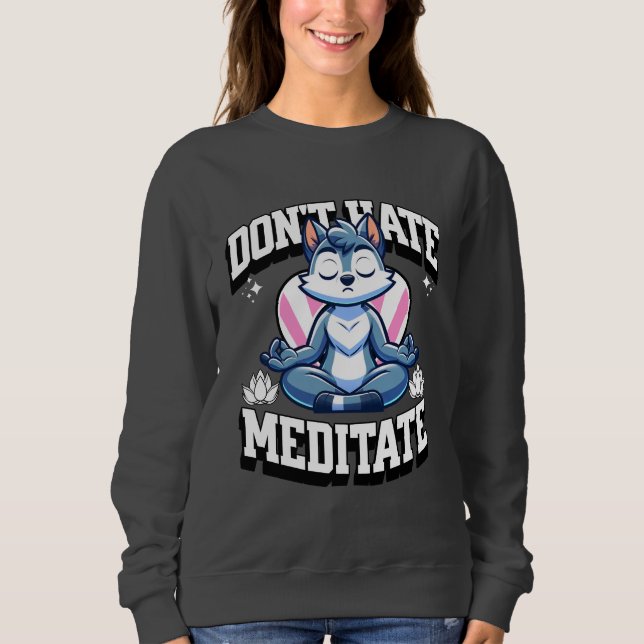 Sweatshirt Ne pas haïr, Méditer - Rester zen (Devant)