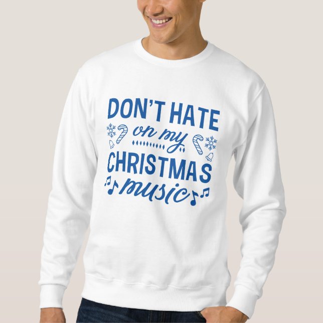 Sweatshirt Ne pas haïr sur ma musique de Noël (Devant)