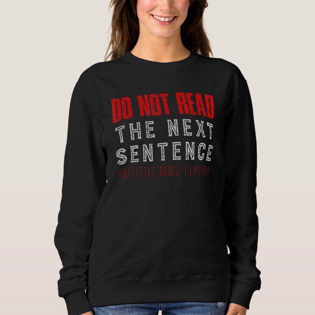 Sweatshirt Ne Pas Lire La Prochaine Lecture De Phrase (Devant)