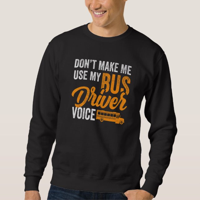 Sweatshirt Ne Pas Me Faire Utiliser Ma Voix De Conducteur De  (Devant)