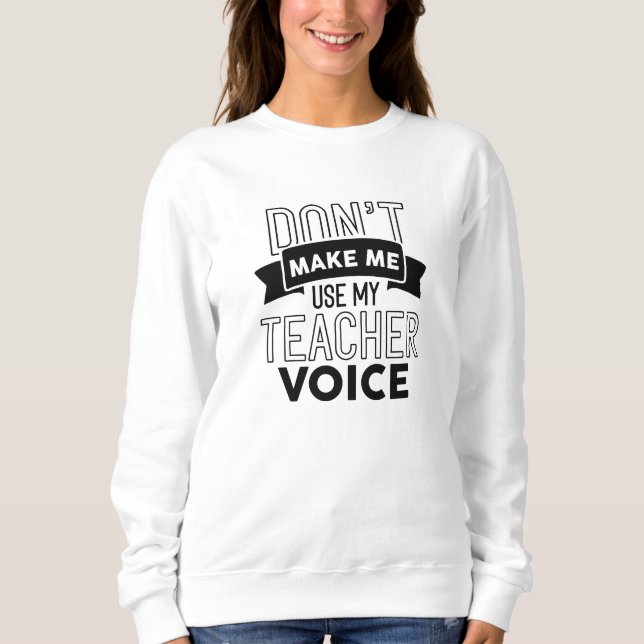 Sweatshirt Ne pas me faire utiliser ma voix d'enseignant (Devant)