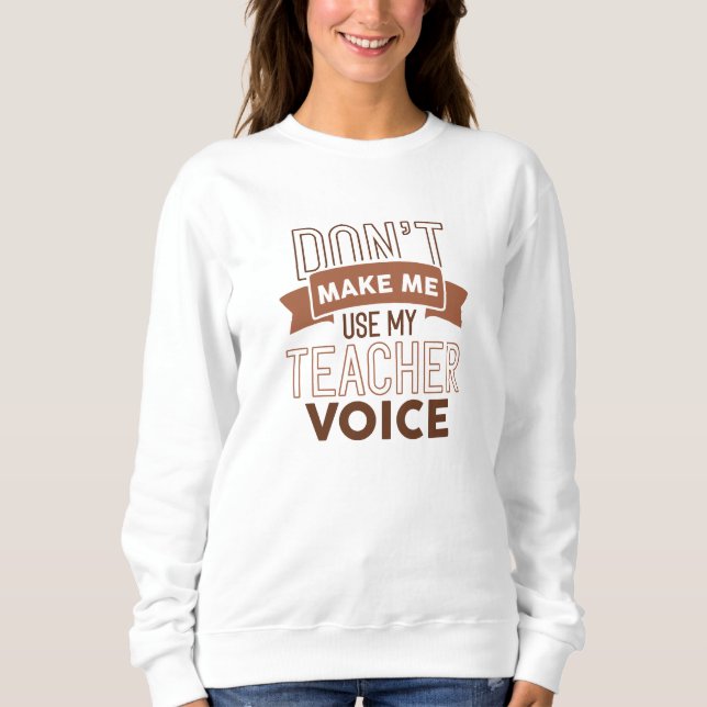 Sweatshirt Ne pas me faire utiliser ma voix d'enseignant (Devant)