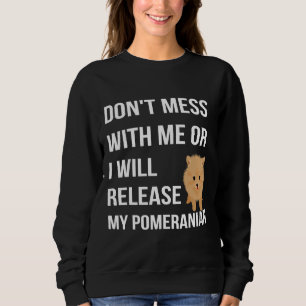 Sweatshirt Ne Pas M'Empêche Ou Je Libérerai Mon Poméranien