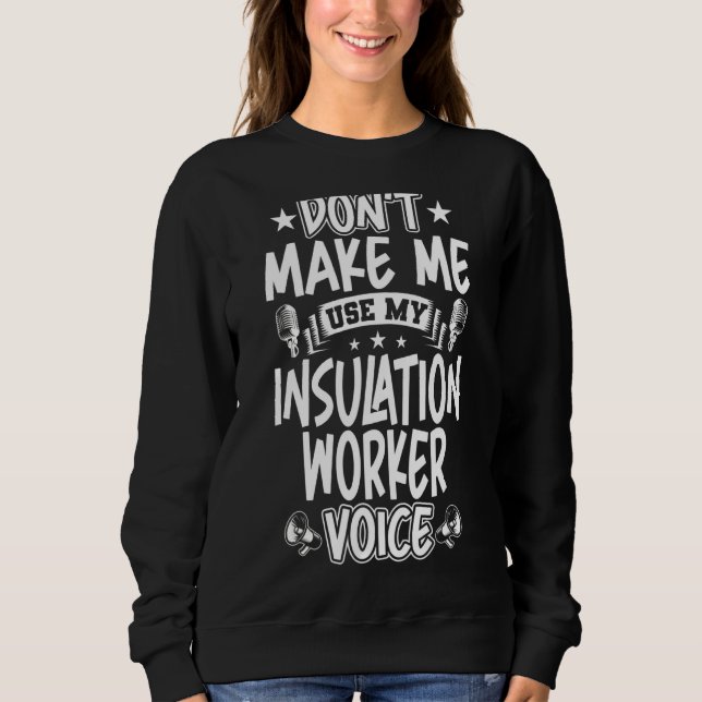 Sweatshirt Ne pas m'obliger à utiliser ma voix de travailleur (Devant)