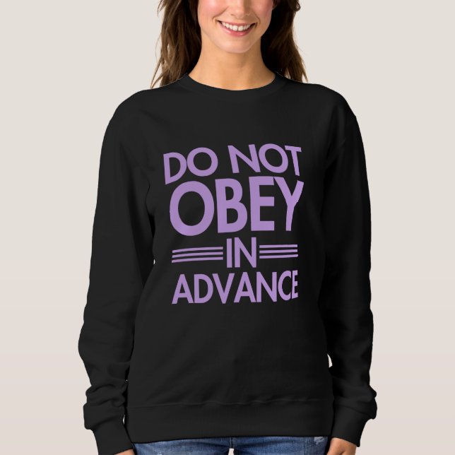Sweatshirt Ne pas obéir à l'avance (Devant)