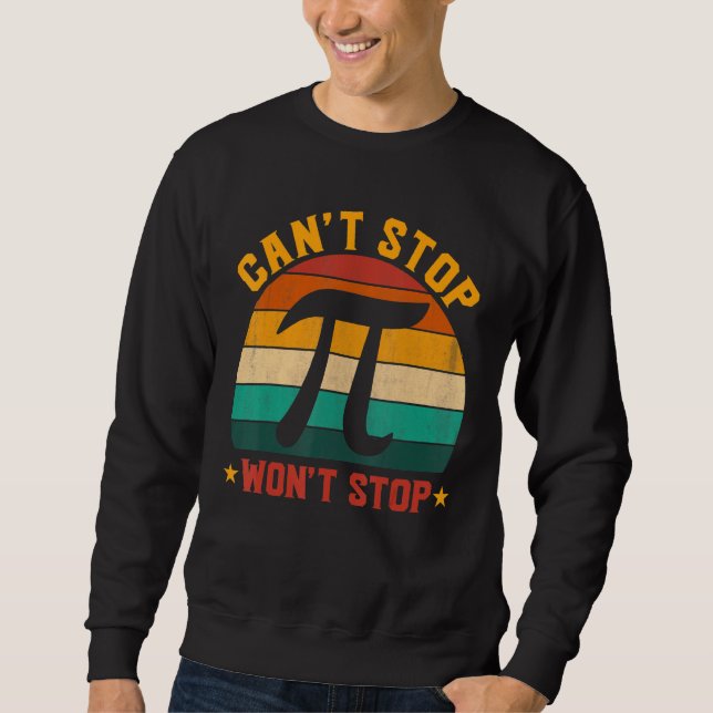 Sweatshirt Ne Peut Pas Arrêter Pi Gagne D'Arrêter Math Pi Jou (Devant)