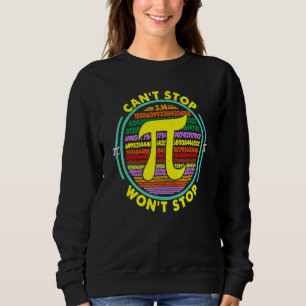 Sweatshirt Ne Peut Pas Arrêter Pi Gagne D'Arrêter Math Pi Jou