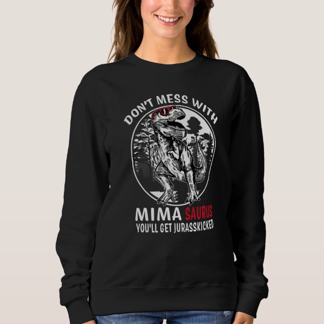 Sweatshirt Ne plaisante pas avec Mima Saurus Jurasskicked  Gr (Devant)