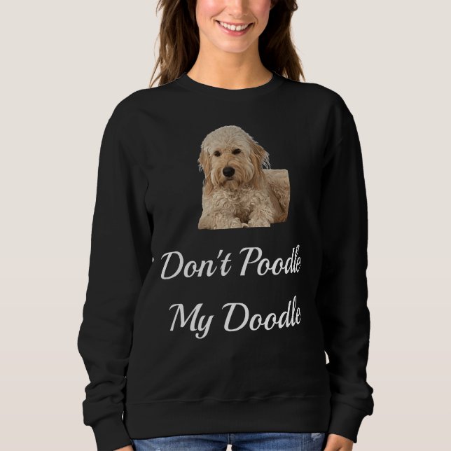 Sweatshirt Ne Poodez Pas Mon Doodle Doodle Golden Doodle (Devant)