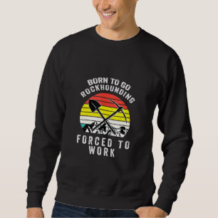 Sweatshirt Né Pour Aller Rockhoring Rocks Géologie Géologie