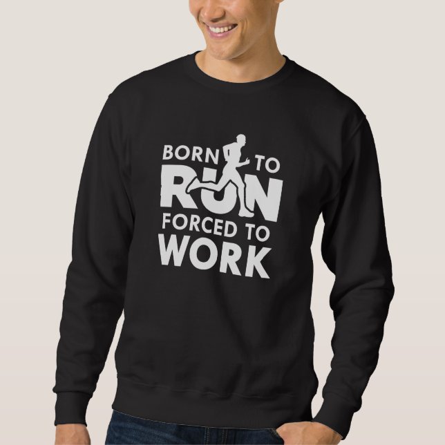 Sweatshirt Né Pour Être Contraint À Travailler (Devant)