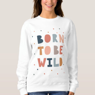 Sweatshirt Né pour être sauvage