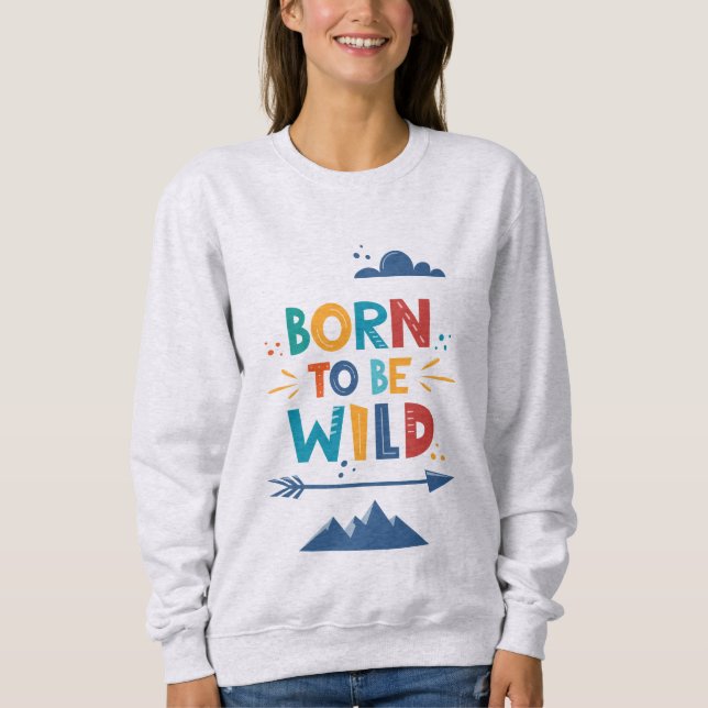 Sweatshirt Né Pour Être Sauvage (Devant)
