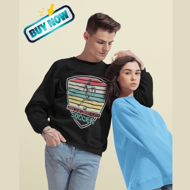 Sweatshirt Né Pour Être Un Joueur Légende Soccer (Créateur téléchargé)