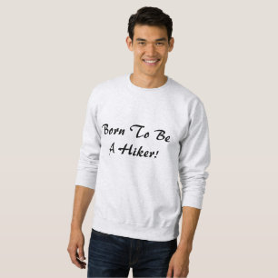 Sweatshirt Né Pour Être Un Randonneur !