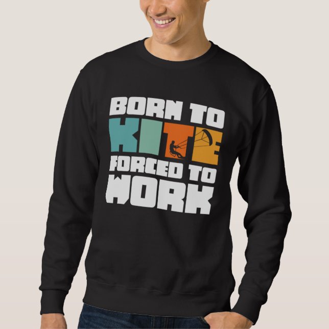 Sweatshirt Né pour faire du cerf-volant Forcé de travailler S (Devant)