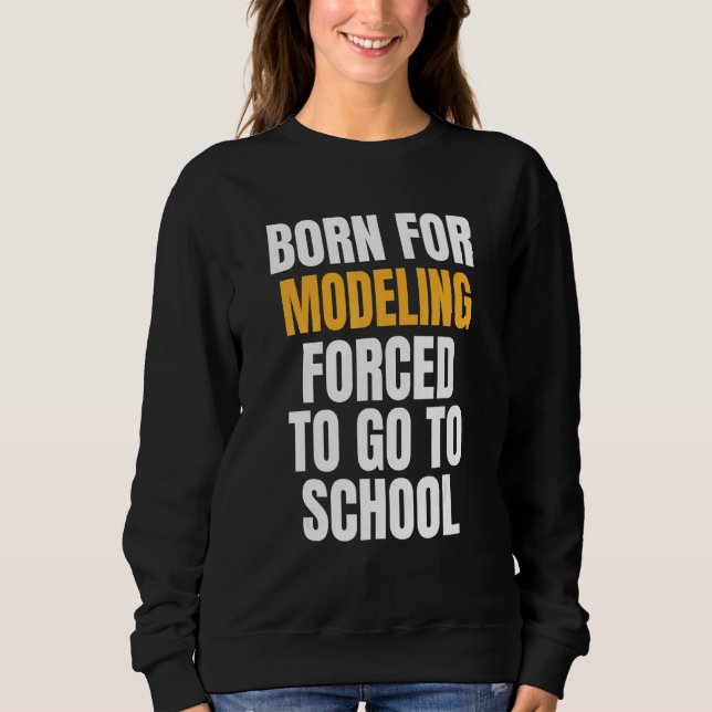 Sweatshirt Né Pour La Modélisation (Devant)
