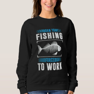 Sweatshirt Né pour pêcher Travail forcé pour tout le monde