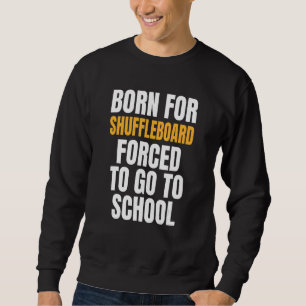 Sweatshirt Né Pour Shuffleboard