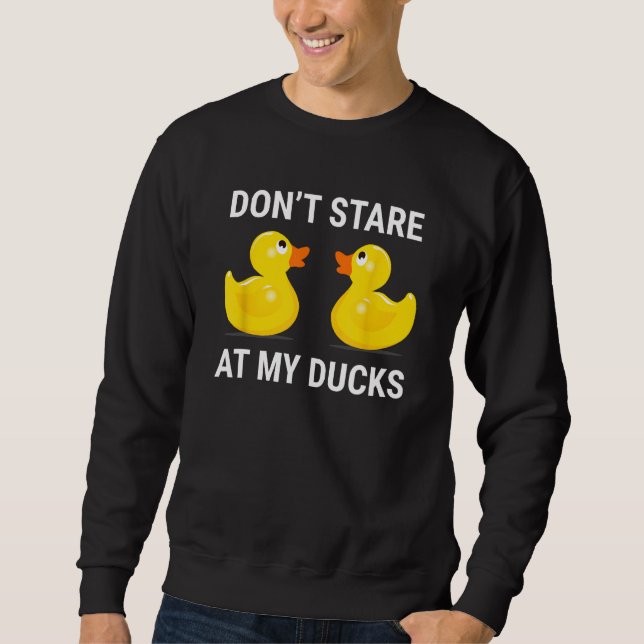 Sweatshirt Ne regardez pas mes canards Drôle canard en caoutc (Devant)