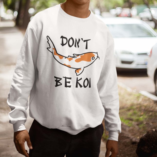 Sweatshirt Ne sois pas Koi (Créateur téléchargé)