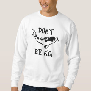 Sweatshirt Ne sois pas Koi