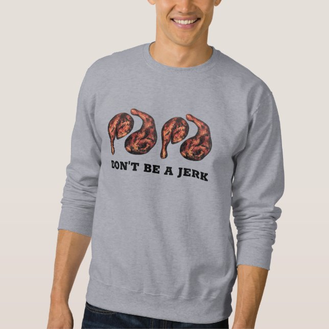 Sweatshirt Ne sois pas un Jerk Jamaïcain Jerk poulet Jamaïque (Devant)