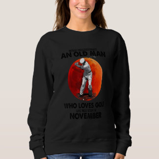 Sweatshirt Ne sous-estimez jamais un vieil homme de novembre 