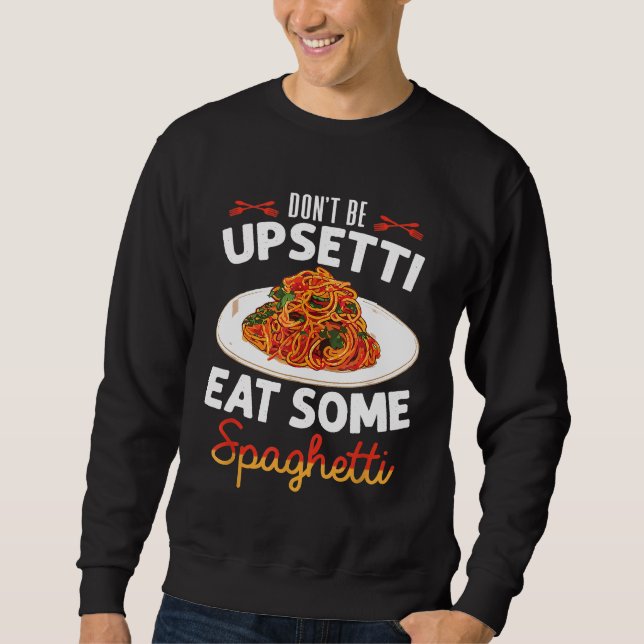 Sweatshirt Ne Soyez Pas Désagréable Mangez Quelques Spaghetti (Devant)