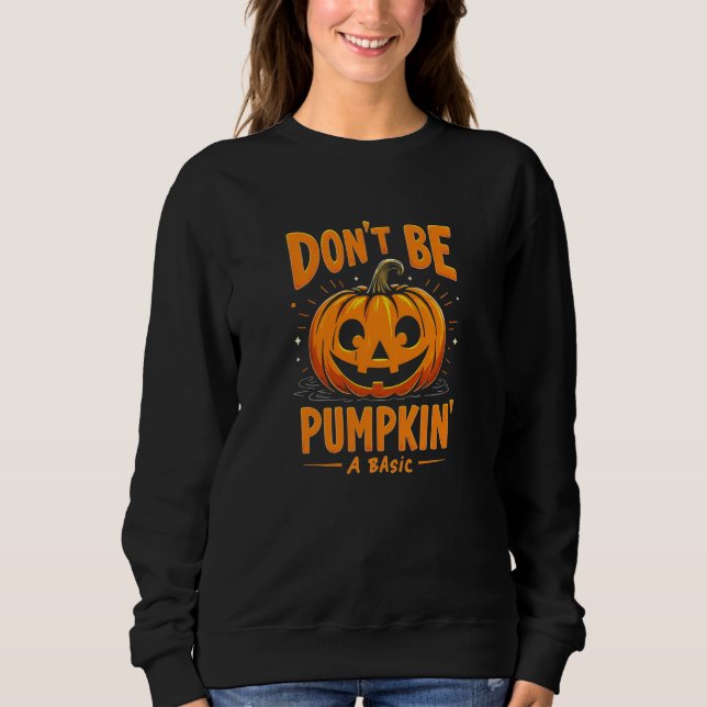 Sweatshirt Ne soyez pas un Citrouille de base - Halloween amu (Devant)