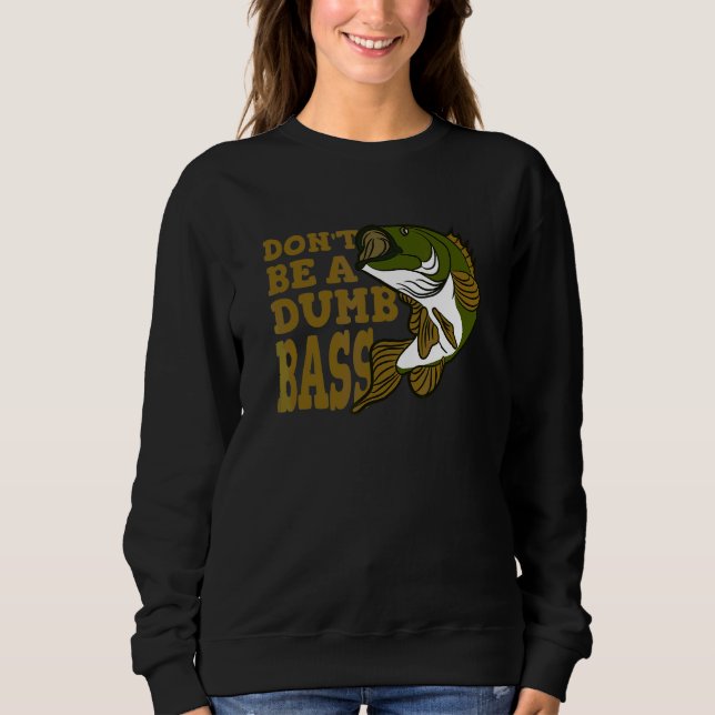 Sweatshirt Ne soyez pas un pêcheur de bass idiot (Devant)
