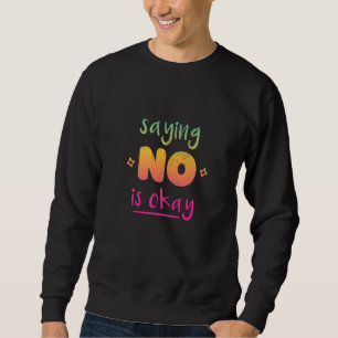 Sweatshirt Ne soyez pas une personne oui Dites simplement non