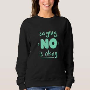 Sweatshirt Ne soyez pas une personne qui dit oui, dites non p