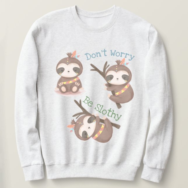 Sweatshirt Ne t'inquiète pas d'être Slothy (Design devant)