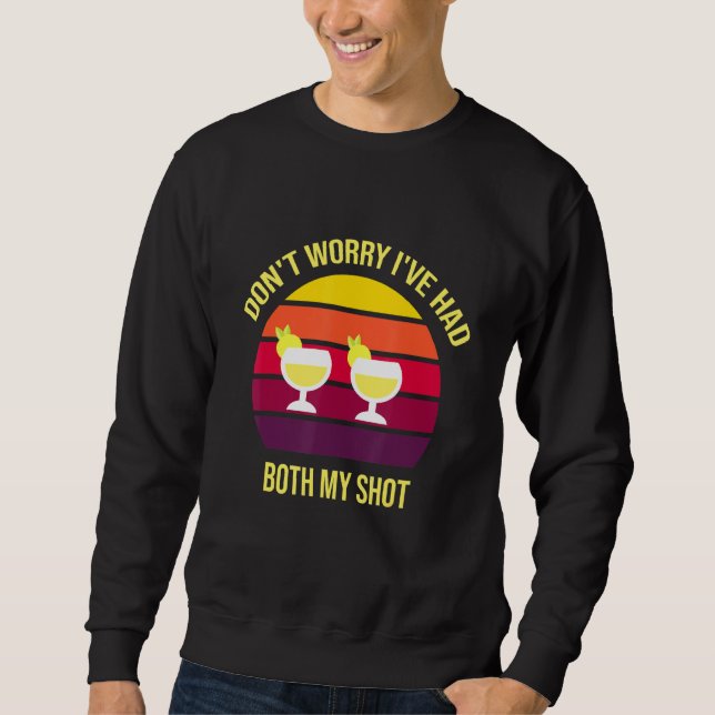 Sweatshirt Ne T'Inquiète Pas J'Ai Eu Les Deux Mes Tirs Tequil (Devant)
