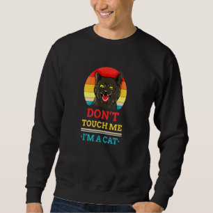 Sweatshirt Ne Touchez Pas Moi Je Suis Un Cat Retro Pet Vintag