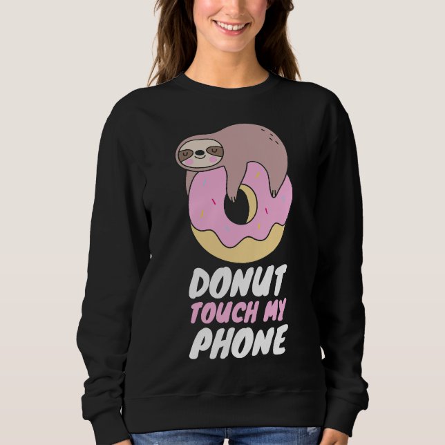 Sweatshirt Ne Touchez pas mon téléphone Sloth Donut Pun (Devant)
