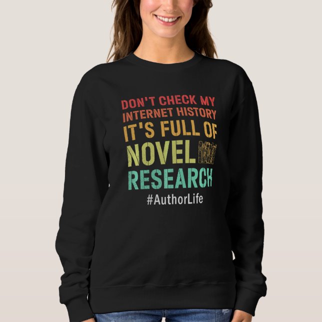 Sweatshirt Ne Vérifiez Pas Mon Historique Internet  Écrivains (Devant)