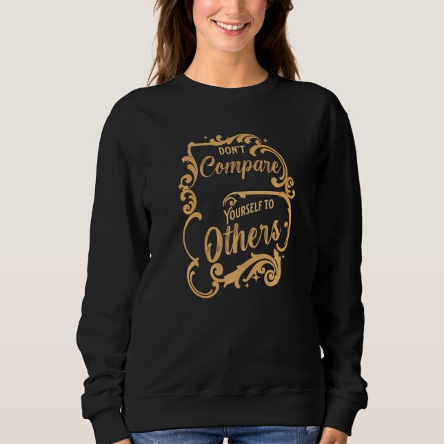 Sweatshirt Ne vous comparez pas aux autres (Devant)