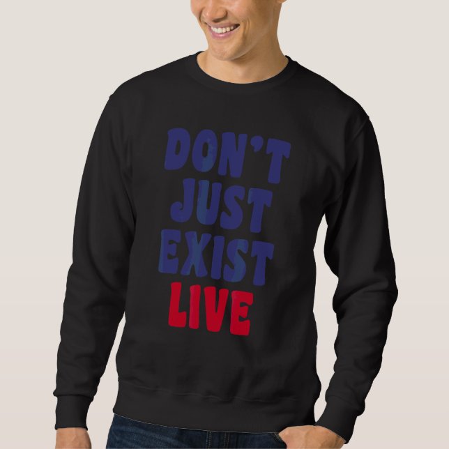 Sweatshirt Ne vous contentez pas d'exister, vivez  Regard hip (Devant)